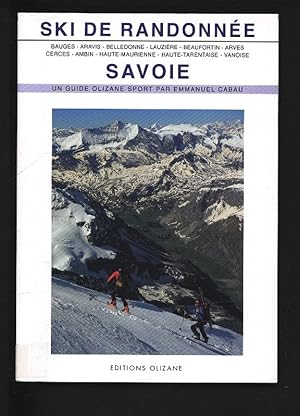 Bild des Verkufers fr Ski de randonnee Savoie. Bauges, Aravis, Belledonne, Lauziere, Beaufortin et Mont-Blanc, Arves, Cerces et Thabor, Ambin, Haute-Maurienne, Haute-Tarentaise, Vanoise. zum Verkauf von Antiquariat Bookfarm