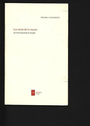 Seller image for Les mots de la messe. La vraie beaut de la liturgie. for sale by Antiquariat Bookfarm