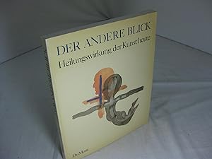 Imagen del vendedor de Der andere Blick. Heilungswirkung der Kunst heute a la venta por Frey Fine Books