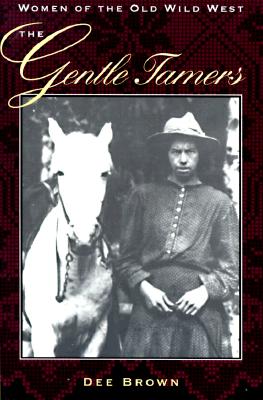 Image du vendeur pour The Gentle Tamers: Women of the Old Wild West (Paperback or Softback) mis en vente par BargainBookStores