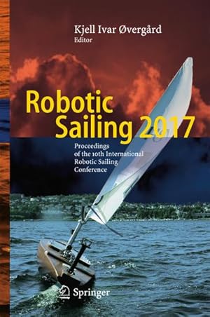 Bild des Verkufers fr Robotic Sailing 2017 : Proceedings of the 10th International Robotic Sailing Conference zum Verkauf von AHA-BUCH GmbH