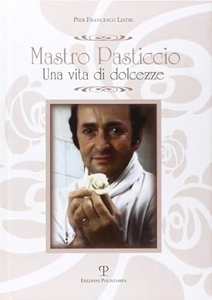 Bild des Verkufers fr Mastro Pasticcio. Una vita di dolcezze. zum Verkauf von FIRENZELIBRI SRL