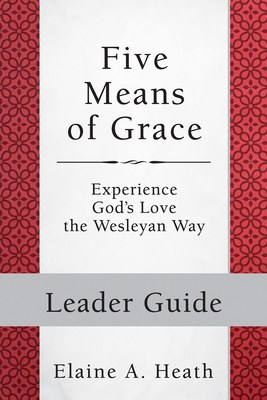 Seller image for Five Means of Grace: Leader Guide: Experience God's Love the Wesleyan Way (Paperback or Softback) for sale by BargainBookStores