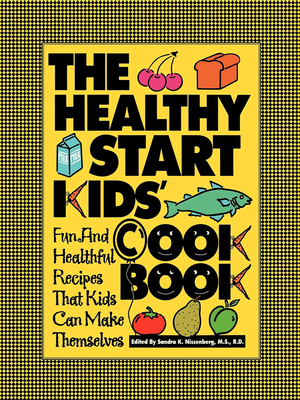 Seller image for The Healthy Start Kids' Cookbook: Fun and Healthful Recipes That Kids Can Make Themselves (Hardback or Cased Book) for sale by BargainBookStores