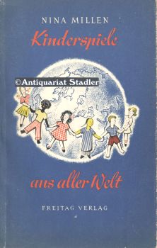 Bild des Verkufers fr Kinderspiele aus aller Welt. Gesammelt von Nina Millen. Berecht. bers. aus d. Amerik. v. Elisabeth Stark. zum Verkauf von Antiquariat im Kloster