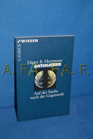 Bild des Verkufers fr Antimaterie : auf der Suche nach der Gegenwelt Dieter B. Herrmann zum Verkauf von Antiquarische Fundgrube e.U.