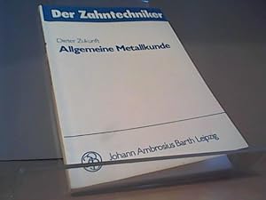 Allgemeine Metallkunde für Zahntechniker. Lehrbuch für die Berufsausbildung.