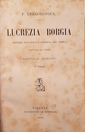 Lucrezia Borgia secondo documenti e carteggi del tempo.