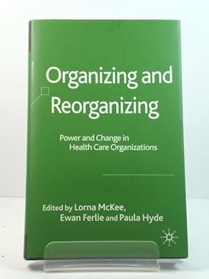 Bild des Verkufers fr Organizing and Reorganizing: Power and Change in Health Care Organizations zum Verkauf von PsychoBabel & Skoob Books