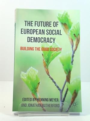 Seller image for The Future of European Social Democracy: Building the Good Society for sale by PsychoBabel & Skoob Books