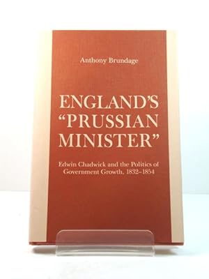 Bild des Verkufers fr England's "Prussian" Minister: Edwin Chadwick and the Politics of Government Growth, 1832 - 1854 zum Verkauf von PsychoBabel & Skoob Books