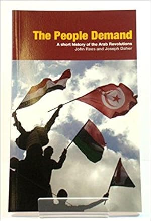 Image du vendeur pour The People Demand: A Short History of the Arab Revolutions mis en vente par PsychoBabel & Skoob Books