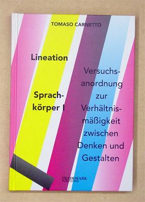 Bild des Verkufers fr Lineation. Sprachkrper I. Versuchsanordnung zur Verhltnismssigkeit zwischen Denken und Gestalten. zum Verkauf von antiquariat peter petrej - Bibliopolium AG