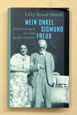 Mein Onkel Sigmund Freud. Erinnerungen an eine grosse Familie.