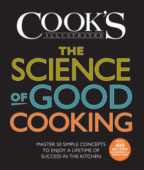 Seller image for The Science of Good Cooking: Master 50 Simple Concepts to Enjoy a Lifetime of Success in the Kitchen (Cook's Illustrated Cookbooks) for sale by ChristianBookbag / Beans Books, Inc.