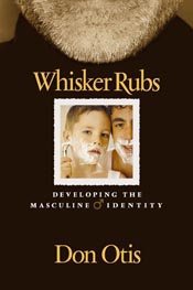 Imagen del vendedor de Whisker Rubs: Developing the Masculine Identity a la venta por ChristianBookbag / Beans Books, Inc.