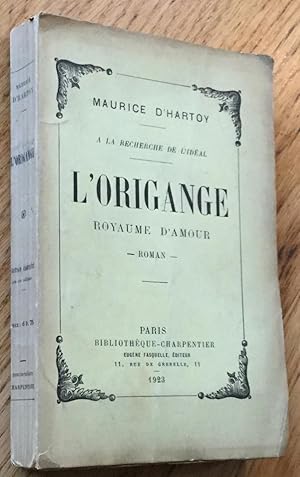 Imagen del vendedor de A la recherche de l'idal. L'Origange, royaume d'amour. Roman. a la venta por Les Livres du Pont-Neuf