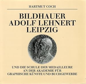 Seller image for Bildhauer Adolf Lehnert Leipzig und die Schule der Medailleure an der Akademie fr Graphische Knste und Buchgewerbe for sale by Licus Media