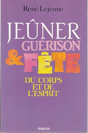 Jeûner, guérison et fête du corps et de l'esprit.