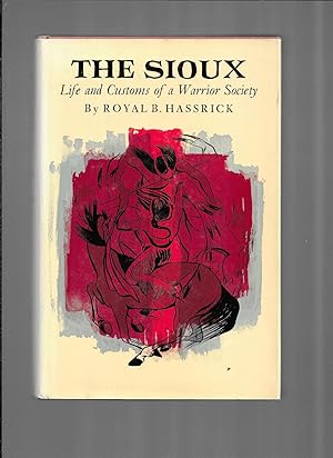 Bild des Verkufers fr THE SIOUX: Life And Customs Of A Warrior Society. zum Verkauf von Chris Fessler, Bookseller