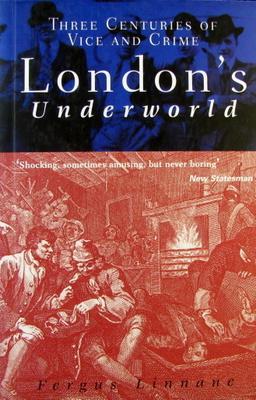 Seller image for London's Underworld: Three Centuries Of Vice And Crime for sale by Livres Norrois