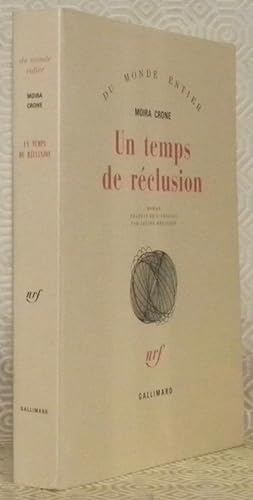 Seller image for Un temps de rclusion. Roman traduit de l'anglais par Janine Hrisson. Collection Du Monde Entier. for sale by Bouquinerie du Varis