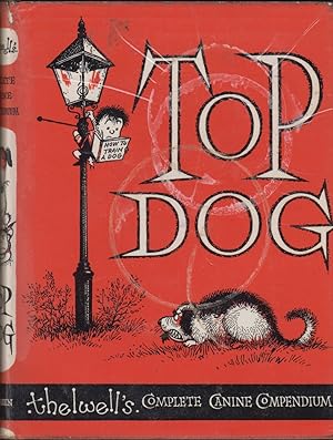 Bild des Verkufers fr TOP DOG: THELWELL'S COMPLETE CANINE COMPENDIUM. By Norman Thelwell. zum Verkauf von Coch-y-Bonddu Books Ltd
