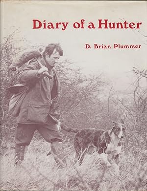Image du vendeur pour DIARY OF A HUNTER. By Brian Plummer. mis en vente par Coch-y-Bonddu Books Ltd