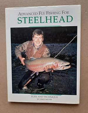 Seller image for ADVANCED FLY FISHING FOR STEELHEAD. By Deke Meyer. for sale by Coch-y-Bonddu Books Ltd