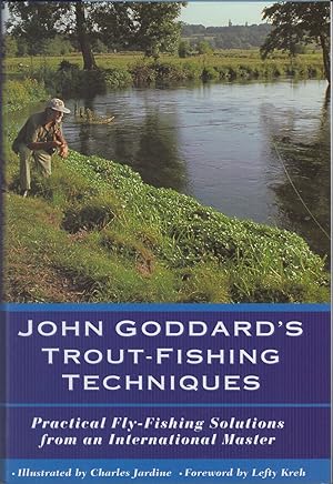 Seller image for JOHN GODDARD'S TROUT-FISHING TECHNIQUES: PRACTICAL FLY-FISHING SOLUTIONS FROM AN INTERNATIONAL MASTER. By John Goddard. for sale by Coch-y-Bonddu Books Ltd