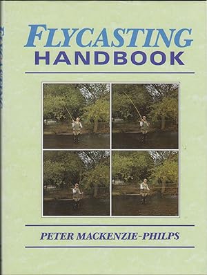 Seller image for FLYCASTING HANDBOOK. By Peter Mackenzie-Philps. for sale by Coch-y-Bonddu Books Ltd