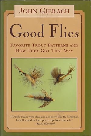 Seller image for GOOD FLIES: FAVORITE TROUT PATTERNS AND HOW THEY GOT THAT WAY. By John Gierach. Illustrations by Barry Glickman. for sale by Coch-y-Bonddu Books Ltd
