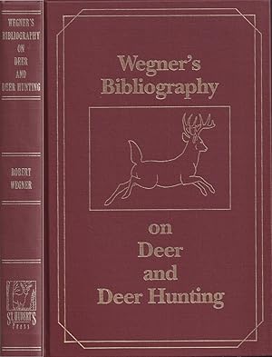 Bild des Verkufers fr WEGNER'S BIBLIOGRAPHY ON DEER AND DEER HUNTING: A COMPREHENSIVE ANNOTATED COMPILATION OF BOOKS IN ENGLISH PERTAINING TO DEER AND THEIR HUNTING 1413-1991. By Robert Wegner. With an introduction by John E. Howard. zum Verkauf von Coch-y-Bonddu Books Ltd