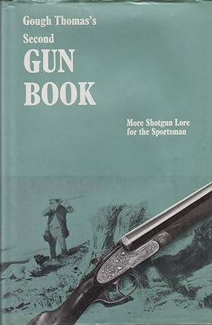 Bild des Verkufers fr GOUGH THOMAS'S SECOND GUN BOOK: MORE SHOTGUN LORE FOR THE SPORTSMAN. [by] G.T. Garwood. zum Verkauf von Coch-y-Bonddu Books Ltd