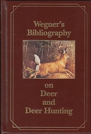 Bild des Verkufers fr WEGNER'S BIBLIOGRAPHY ON DEER AND DEER HUNTING: A COMPREHENSIVE ANNOTATED COMPILATION OF BOOKS IN ENGLISH PERTAINING TO DEER AND THEIR HUNTING 1413-1991. By Robert Wegner. With an introduction by John E. Howard. De Luxe Edition. zum Verkauf von Coch-y-Bonddu Books Ltd