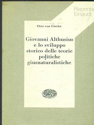 Bild des Verkufers fr Giovanni Althusius e lo sviluppo storico delle teorie politiche giusnaturalistiche zum Verkauf von Librodifaccia