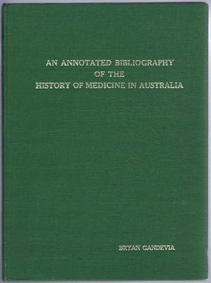 An Annotated Bibliography of the History of Medicine in Australia. Monographs of the Federal Coun...