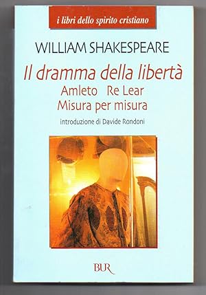 Immagine del venditore per Il dramma della libert: Amleto-Re Lear-Misura per misura venduto da Libreria Oltre il Catalogo