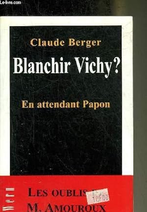 Bild des Verkufers fr BLANCHIR VICHY ? EN ATTENDANT PAPON. zum Verkauf von Le-Livre