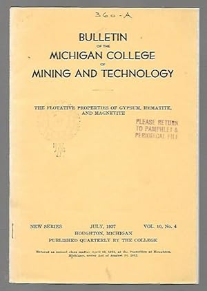 Seller image for Bulletin of the Michigan College of Mining and Technology - The Flotative Properties of Gypsum, Hematite, and Magnetite for sale by K. L. Givens Books