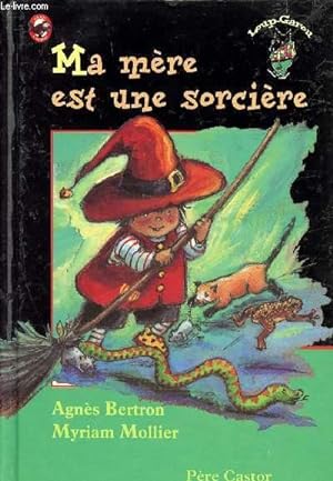 Seller image for MA MERE EST UNE SORCIERE for sale by Le-Livre