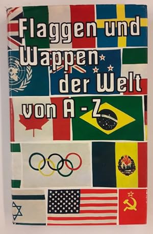 Bild des Verkufers fr Flaggen und Wappen der Welt von A-Z. Mit vielen Farbabb. zum Verkauf von Der Buchfreund