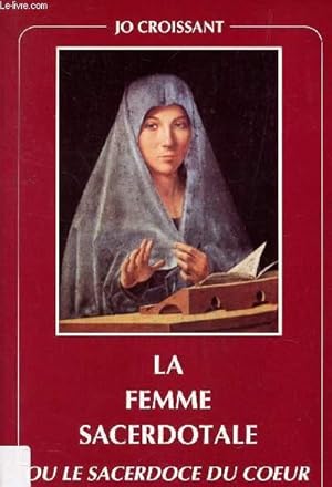 Image du vendeur pour LA FEMME SACERDOTALE OU LE SACERDOCE DU COEUR. mis en vente par Le-Livre