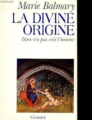 Image du vendeur pour LA DIVINE ORIGINE - DIEU N'A PAS CREE L'HOMME. mis en vente par Le-Livre