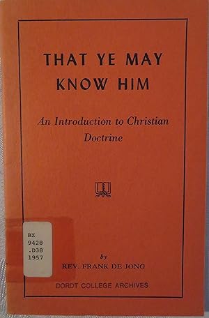 Imagen del vendedor de That Ye May Know Him: an introduction to Christian Doctrine a la venta por Book Catch & Release