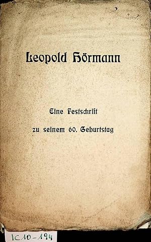 Hörmann - Leopold Hörmann zum 60. Geburtstage von seinen Freunden Geleitet von W. A. Hammer.