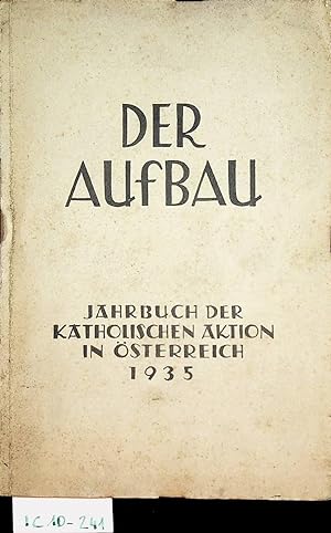 DER AUFBAU. Jahrbuch der Katholischen Aktion in Österreich 1935. Herausgegeben von Karl Rudolf.
