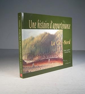 Seller image for La Cte-Nord. Une histoire d'appartenance for sale by Librairie Bonheur d'occasion (LILA / ILAB)