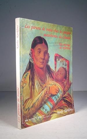 Seller image for Les Parures de traite chez les peuples autochtones du Canada. Un ouvrage de rfrence for sale by Librairie Bonheur d'occasion (LILA / ILAB)