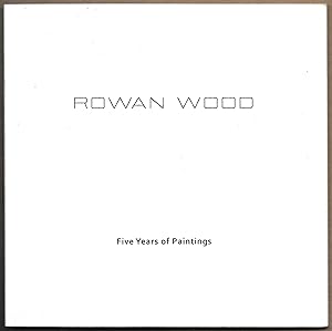 Rowan Wood: Five Years of Paintings